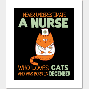 Never Underestimate A Nurse Loves Cats Was Born In December Posters and Art